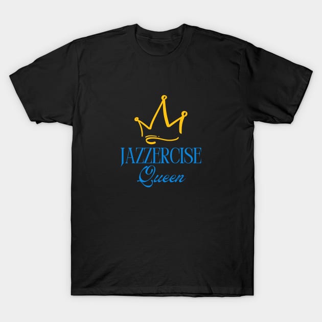 Jazzercise Queen T-Shirt by Tea Time Shop